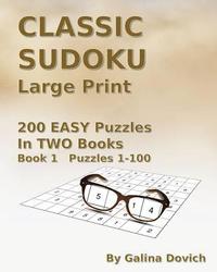bokomslag CLASSIC SUDOKU Large Print: 200 EASY Puzzles in TWO Books. Book 1 Puzzles 1-100