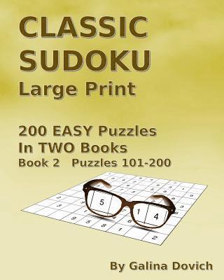 Galina Dovich - CLASSIC SUDOKU Large Print: 200 EASY Puzzles in TWO Books. Book 2 Puzzles 101-200, Häftad