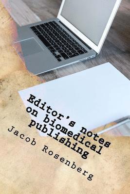 Editor's notes on biomedical publishing: Ultimate Researcher's Guide Series 1