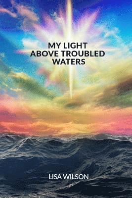 bokomslag My Light Above Troubled Waters