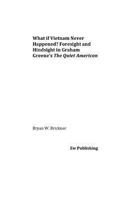 bokomslag What if Vietnam Never Happened? Foresight and Hindsight in Graham Greene's The Quiet American