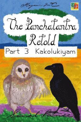 The Panchatantra Retold Part 3 Kakolukiyam 1