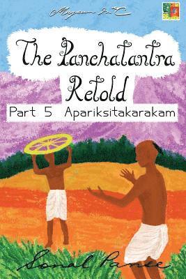 The Panchatantra Retold Part 5 Apariksitakarakam 1