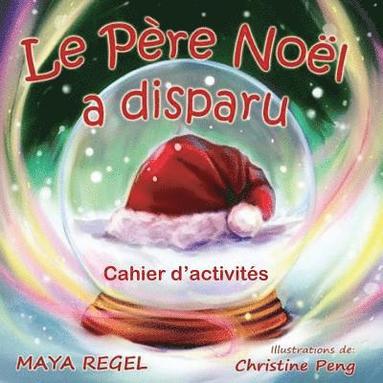 bokomslag Le Père Noël a disparu: cahier d'activités