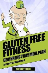 bokomslag Gluten Free Fitness: Beginners 7 Day Meal Plan