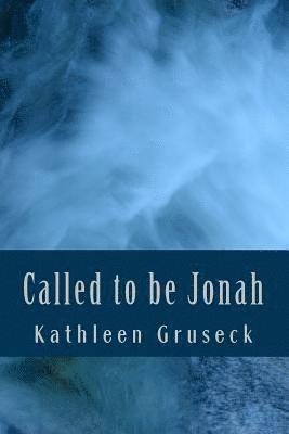 bokomslag Called to be Jonah: Walking with God with Purpose and Mission