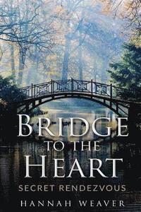 bokomslag Bridge to the Heart: Secret Rendezvous