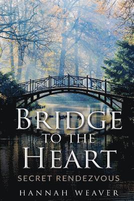 Hannah Weaver - Bridge to the Heart: Secret Rendezvous, Häftad