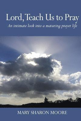 bokomslag Lord, Teach Us to Pray: An intimate look into a maturing prayer life