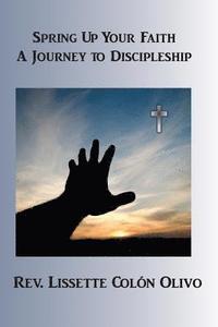 bokomslag Spring up Your Faith: A Journey to Discipleship