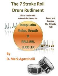 bokomslag The 7 Stroke Roll Drum Rudiment: The 7 Stroke Roll around the Drum Set