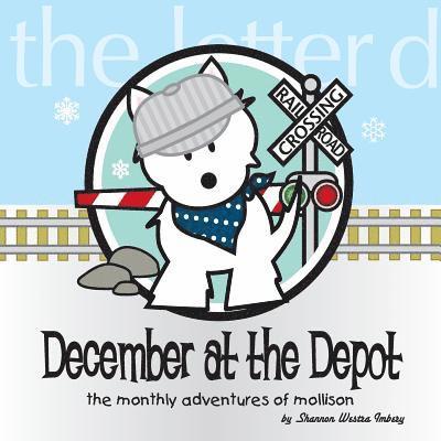 December at the Depot: The Monthly Adventures of Mollison 1