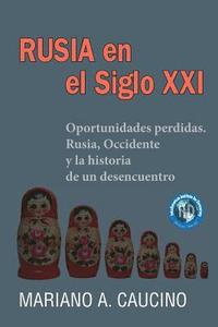 bokomslag Rusia en el Siglo XXI: Oportunidades perdidas. Rusia, Occidente y la historia de un desencuentro