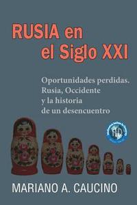 bokomslag Rusia en el Siglo XXI: Oportunidades perdidas. Rusia, Occidente y la historia de un desencuentro