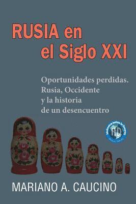 bokomslag Rusia en el Siglo XXI: Oportunidades perdidas. Rusia, Occidente y la historia de un desencuentro