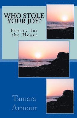 Who Stole Your Joy?: Poetry Book for the Heart 1