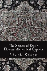 bokomslag The Secrets of Erotic Flowers: Alchemical Cyphers