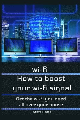 bokomslag How to boost your wifi signal: Get the wi-fi you need all over your house