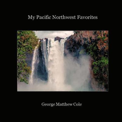 My Pacific Northwest Favorites 1