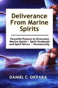 bokomslag Deliverance from Marine Spirits: Powerful Prayers to Overcome Marine Spirits - Spirit Husbands and Spirit Wives - Permanently.