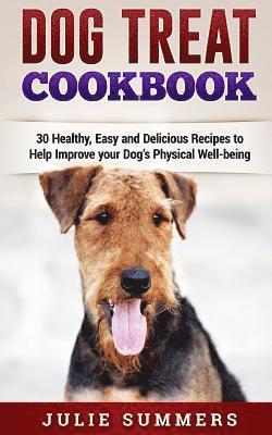 bokomslag Dog Treat Cookbook: Simple, Tasty and Healthy Recipes