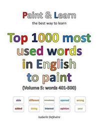 bokomslag Top 1000 most used words in English to paint (Volume 5: words 401-500)