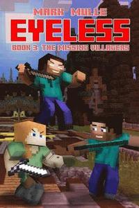 bokomslag The Eyeless (Book 3): The Missing Villagers (An Unofficial Minecraft Book for Kids Ages 9 - 12 (Preteen)