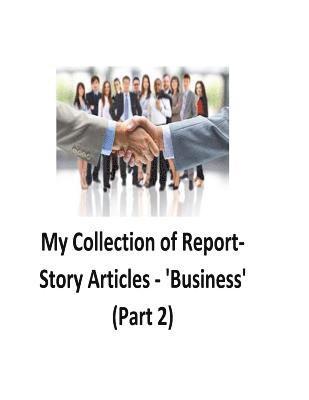 bokomslag My Collection of Report-Story Articles: 'Business' (Part 2)