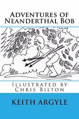 bokomslag "Adventures of Neanderthal Bob" Book 3: Adventures of Neaderthal Bob