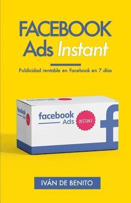 bokomslag Facebook Ads Instant: Publicidad rentable en Facebook en 7 dias (Actualizaciones de por Vida)