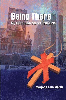 Being There: My AIDS Buddy Story (1990-1996) 1