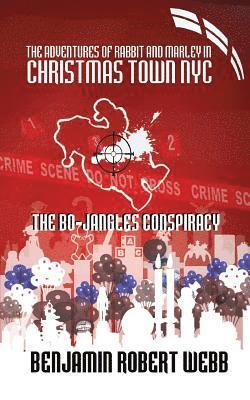 The Adventures of Rabbit & Marley in Christmas Town NYC: The Bo-Jangles Conspiracy 1