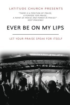 Ever Be: Let Your Praise Speak For Itself 1