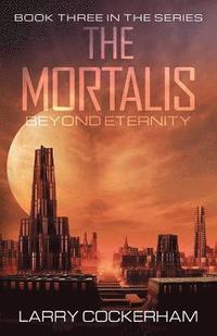 bokomslag The Mortalis: Beyond Eternity