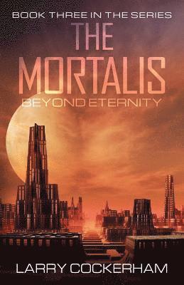 Larry W. Cockerham - The Mortalis: Beyond Eternity, Häftad