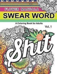 bokomslag Flower Mandala Swear Word Vol.1: A Coloring book for adults