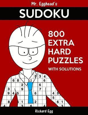 bokomslag Mr. Egghead's Sudoku 800 Extra Hard Puzzles With Solutions: Only One Level Of Difficulty Means No Wasted Puzzles