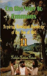 bokomslag On the Way to Emmaus: Acquiring Revelation Knowledge of the Son of God