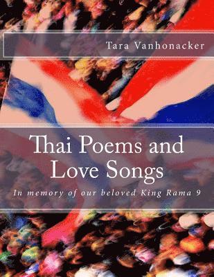 Tara Vanhonacker - Thai Poems and Love Songs: In memory of our beloved King Rama 9, Häftad
