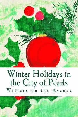 Winter Holidays in the City of Pearls: Stories, Poems, and Essays 1