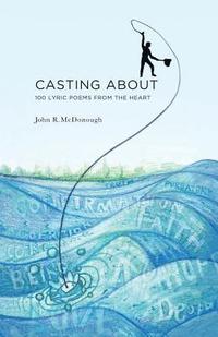 bokomslag Casting About: 100 Lyric Poems from the Heart