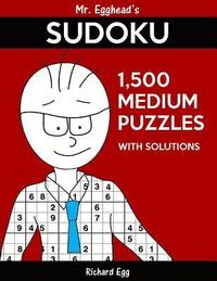 bokomslag Mr. Egghead's Sudoku 1,500 Medium Puzzles With Solutions: Only One Level Of Difficulty Means No Wasted Puzzles