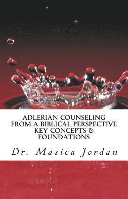 Adlerian Counseling from a Biblical Perspective: Key Concepts & Foundations 1