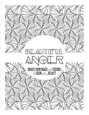 bokomslag Beautiful Anger: Adult coloring book with textures and insults from Brazil