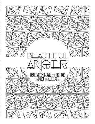 bokomslag Beautiful Anger: Adult coloring book with textures and insults from Brazil