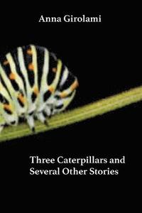 bokomslag Three Caterpillars: A Handful of Fables for Modern Children