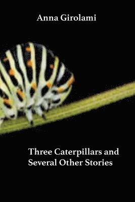 Three Caterpillars: A Handful of Fables for Modern Children 1