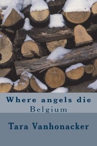 bokomslag Where angels die: Belgium