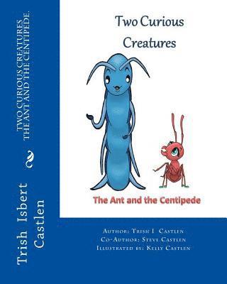 Two Curious Creatures: The Ant and the Centipede. 1