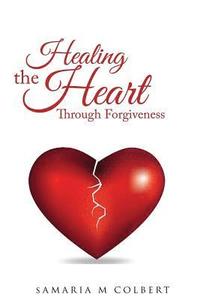 bokomslag Healing The Heart Through Forgiveness